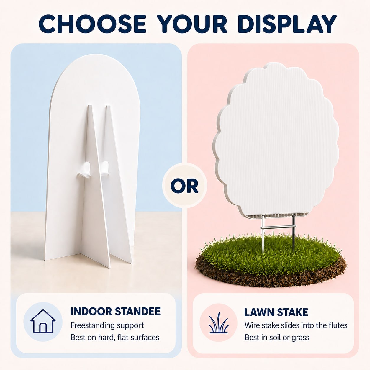 Choose your display - indoor standee or lawn stake